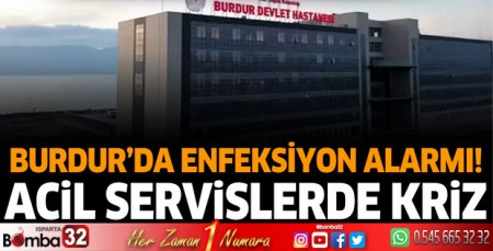 Burdur'da enfeksiyon alarmı!
