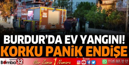 Burdur'da ev yangını!