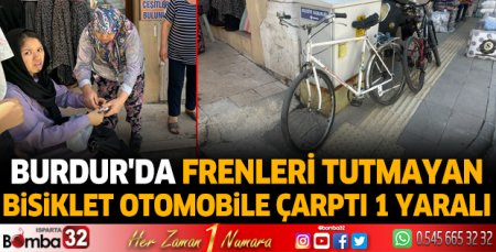 Burdur'da frenleri tutmayan bisiklet otomobile çarptı 1 yaralı