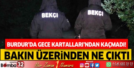 Burdur'da gece kartallarını şüphelendirdi