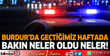 Burdur'da geçtiğimiz haftada bakın neler oldu neler!