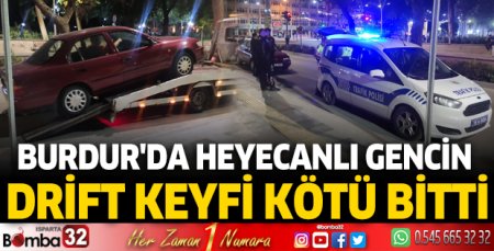 Burdur'da heyecanlı gencin drift keyfi kötü bitti