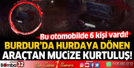 Burdur'da hurdaya dönen araçtan mucize kurtuluş