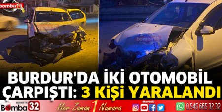 Burdur'da iki otomobil çarpıştı 3 yaralı