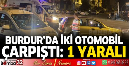 Burdur'da iki otomobil çarpıştı