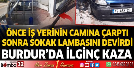 Burdur'da ilginç kaza