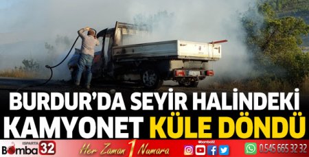Burdur'da kamyonet yandı
