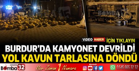 Burdur'da kamyoonet devrildi, yol kavun tarlasına döndü