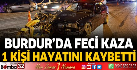Burdur'da kaza 1 kişi hayatını kaybetti