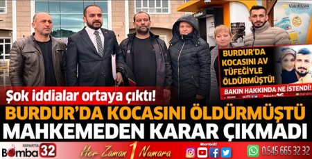 Burdur'da kocasını öldürmüştü mahkemeden karar çıkmadı