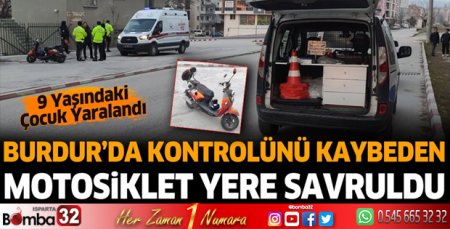 Burdur'da kontrolünü kaybeden motosiklet yere savruldu 