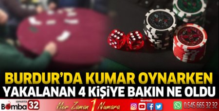 Burdur'da kumarken yakalanan 4 kişiye bakın ne oldu