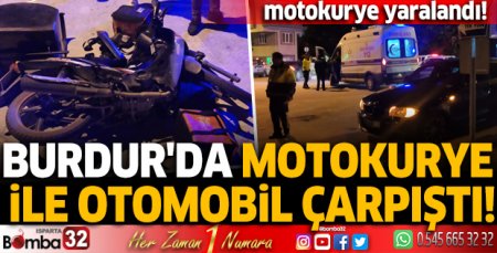 Burdur'da motokurye ile otomobil çarpıştı!