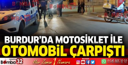Burdur'da motosiklet ile otomobil çarpıştı