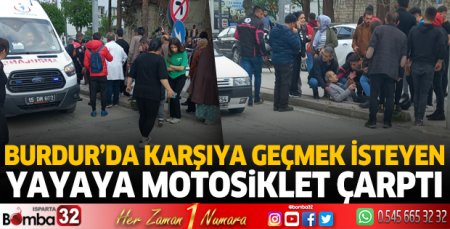 Burdur'da motosiklet yayaya çarptı