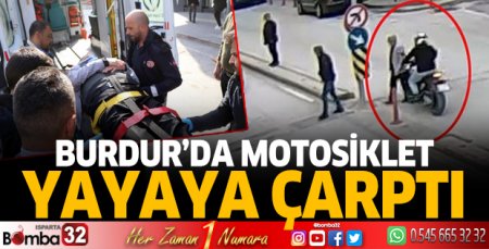 Burdur'da motosiklet yayaya çarptı