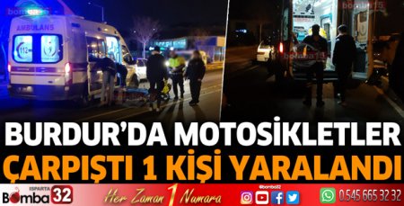 Burdur'da motosikletler çarpıştı 1 kişi yaralandı