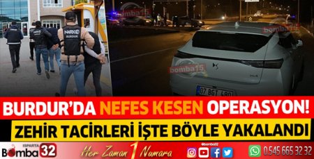 Burdur'da nefes kesen operasyon