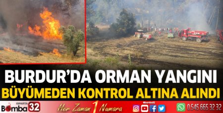 Burdur'da orman yangını büyümeden kontrol altına alındı