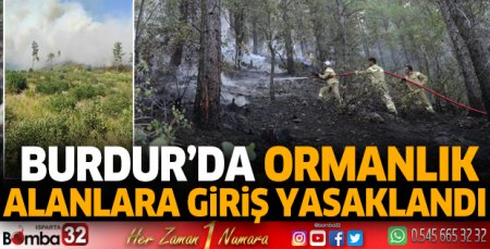 Burdur'da ormanlık alanlara giriş yasaklandı