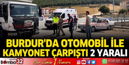 Burdur'da otomobil ile kamyonet çarpıştı; 2 yaralı