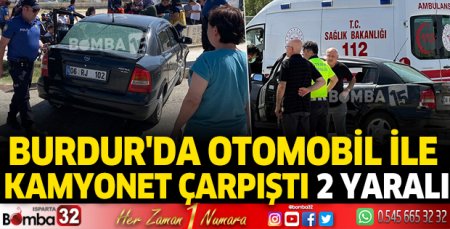 Burdur'da otomobil ile kamyonet çarpıştı 2 yaralı