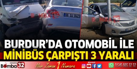 Burdur'da otomobil ile minibüs çarpıştı 3 yaralı