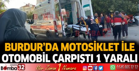 Burdur'da otomobil ile motosiklet çarpıştı