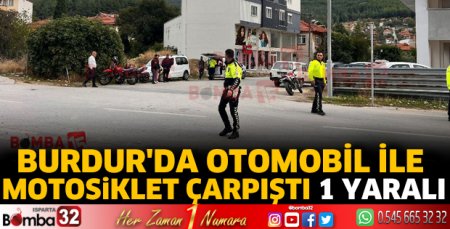 Burdur'da otomobil ile motosiklet çarpıştı