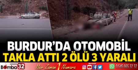 Burdur'da otomobil takla attı 2 ölü 3 yaralı