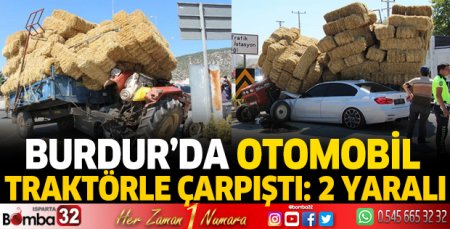 Burdur'da otomobil traktörle çarpıştı: 2 yaralı