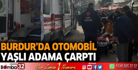 Burdur'da otomobil yaşlı adama çarptı