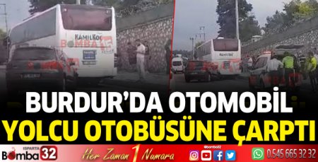 Burdur'da otomobil yolcu otobüsüne çarptı