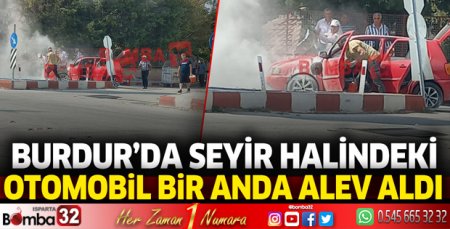 Burdur'da seyir halindeki otomobil bir anda alev aldı