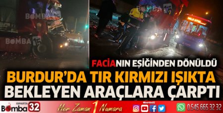 Burdur'da seyir halindeki TIR kırmızı ışıkta bekleyen araçlara çarptı