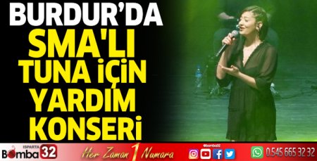 Burdur'da SMA'lı Tuna için yardım konseri