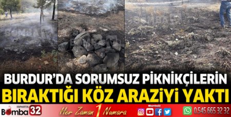 Burdur'da sorumsuz piknikçilerin bıraktığı köz araziyi yaktı