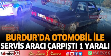 Burdur'da trafik kazası! 1 yaralı
