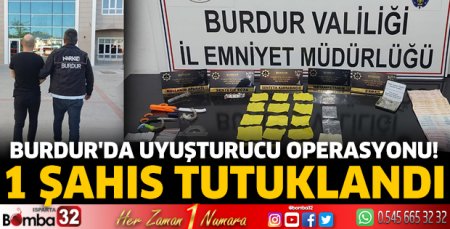 Burdur'da uyuşturucu operasyonu!