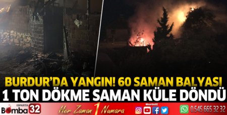 Burdur'da yangın! 60 saman balyası 1 ton dökme saman küle döndü