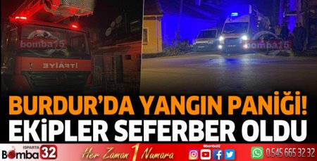 Burdur'da yangın paniği!