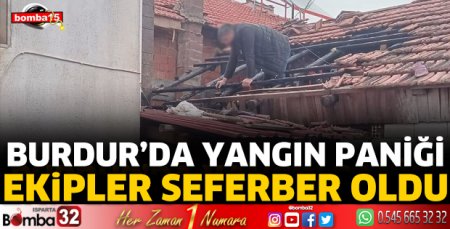Burdur'da yangın paniği!