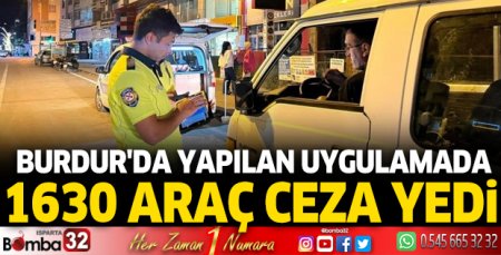 Burdur'da yapılan uygulamada 1630 araç ceza yedi