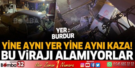 Burdur'da yine aynı yer yine aynı kaza