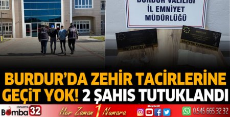 Burdur'da zehir tacirlerine geçit yok! 