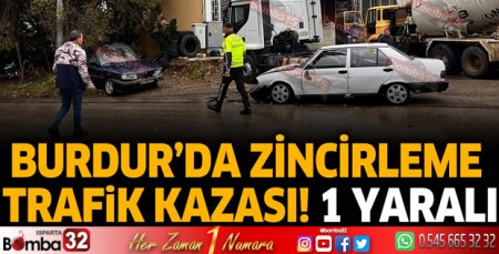 Burdur'da zincirleme trafik kazası! 1 yaralı