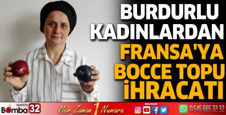 Burdurlu kadınlardan Fransa'ya bocce topu ihracatı