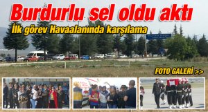 Burdurlu şehidi için havaalanına koştu