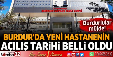 Burdurlular müjde! Yeni hastanenin açılış tarihi belli oldu