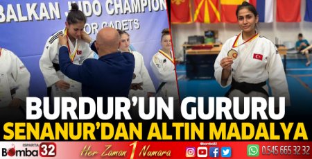 Burdur'un gururu Sena Nur'dan altın madalya